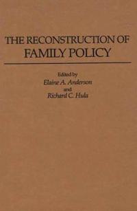 The Reconstruction of Family Policy
