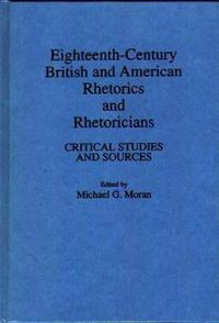 Eighteenth-Century British and American Rhetorics and Rhetoricians