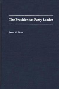 Bokomslag for "The President as Party Leader"