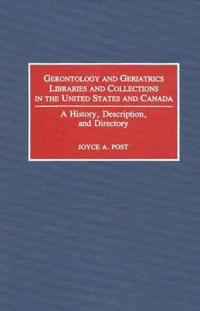 Gerontology and Geriatrics Libraries and Collections in the United States and Canada