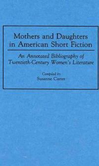 Mothers and Daughters in American Short Fiction
