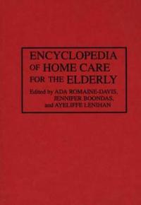 Encyclopedia of Home Care for the Elderly