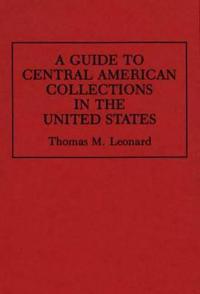 A Guide to Central American Collections in the United States