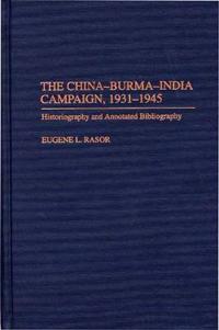 The China-Burma-India Campaign, 1931-1945