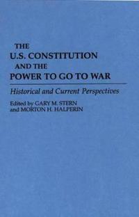 The U.S. Constitution and the Power to Go to War