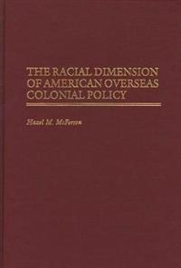 The Racial Dimension of American Overseas Colonial Policy