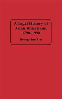 A Legal History of Asian Americans, 1790-1990