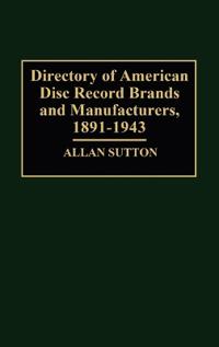 Directory of American Disc Record Brands and Manufacturers, 1891-1943