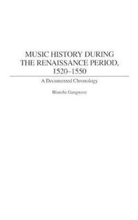 Music History During the Renaissance Period, 1520-1550