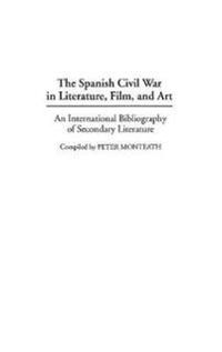The Spanish Civil War in Literature, Film, and Art