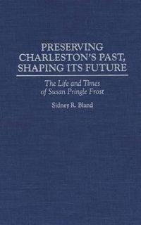 Preserving Charleston's Past, Shaping Its Future
