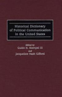 Historical Dictionary of Political Communication in the United States