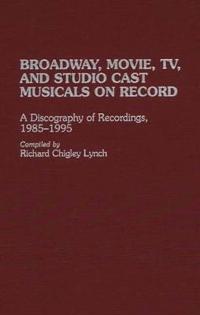Broadway, Movie, TV, and Studio Cast Musicals on Record