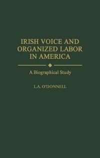 Irish Voice and Organized Labor in America