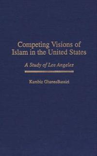 Competing Visions of Islam in the United States