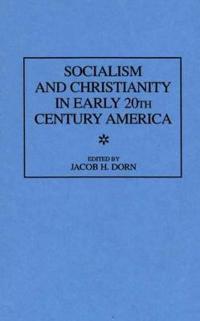 Socialism and Christianity in Early 20th Century America