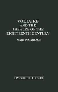 Voltaire and the Theatre of the Eighteenth Century