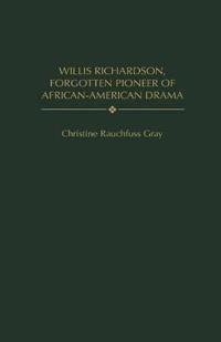 Willis Richardson, Forgotten Pioneer of African-American Drama