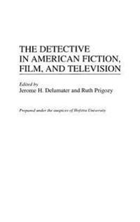 The Detective in American Fiction, Film, and Television