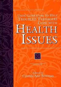 Using Literature to Help Troubled Teenagers Cope with Health Issues