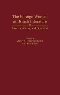 The Foreign Woman in British Literature