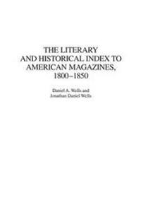 The Literary and Historical Index to American Magazines, 1800-1850