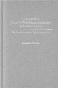Chaos Theory, Asimov's Foundations and Robots, and Herbert's Dune