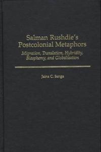 Salman Rushdie's Postcolonial Metaphors
