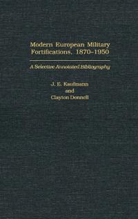 Modern European Military Fortifications, 1870-1950
