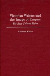 Victorian Writers and the Image of Empire
