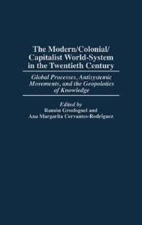 The Modern/Colonial/Capitalist World-System in the Twentieth Century
