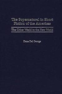The Supernatural in Short Fiction of the Americas