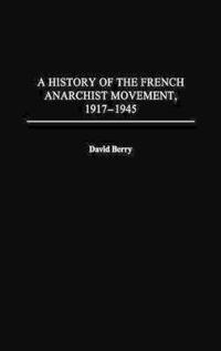 A History of the French Anarchist Movement, 1917-1945