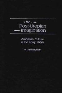 The Post-Utopian Imagination