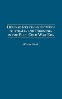 Defense Relations between Australia and Indonesia in the Post-Cold War Era