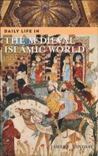 Bokomslag för "Daily Life in the Medieval Islamic World"