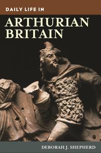 Bokomslag for "Daily Life in Arthurian Britain"