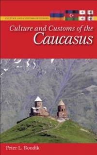Bokomslag för "Culture and Customs of the Caucasus"