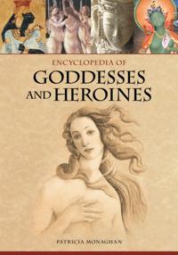 Encyclopedia of Goddesses and Heroines