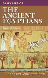 Daily Life of the Ancient Egyptians, 2nd Edition