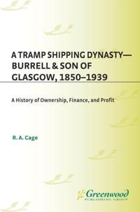 Tramp Shipping Dynasty - Burrell & Son of Glasgow, 1850-1939