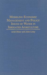 Modeling Economic Management and Policy Issues of Water in Irrigated Agriculture