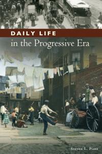 Daily Life in the Progressive Era
