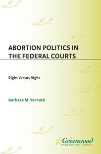 Abortion Politics in the Federal Courts