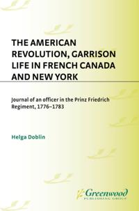 American Revolution, Garrison Life in French Canada and New York