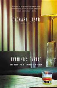 Evening's Empire: The Story of My Father's Murder