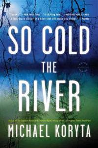 So Cold the River