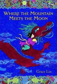 Where the Mountain Meets the Moon (Newbery Honor Award Winner)