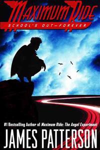 School's Out--Forever: A Maximum Ride Novel
