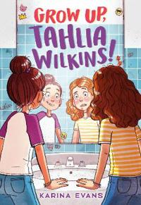 Bokomslag för "Grow Up, Tahlia Wilkins!"